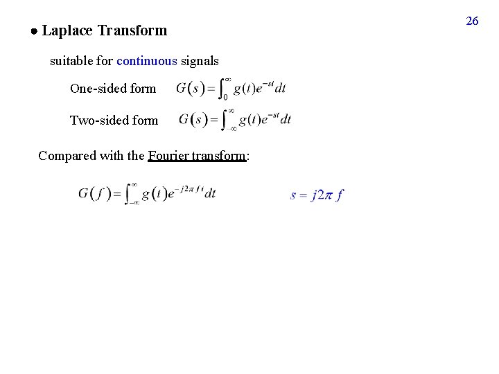 Laplace Transform suitable for continuous signals One-sided form Two-sided form Compared with the Laplace Transform suitable for continuous signals One-sided form Two-sided form Compared with the