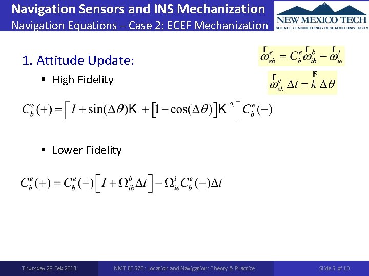 Navigation Sensors and INS Mechanization Navigation Equations – Case 2: ECEF Mechanization 1. Attitude