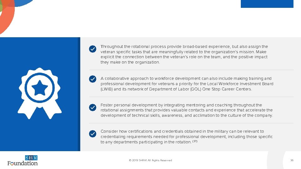 Throughout the rotational process provide broad-based experience, but also assign the veteran specific tasks
