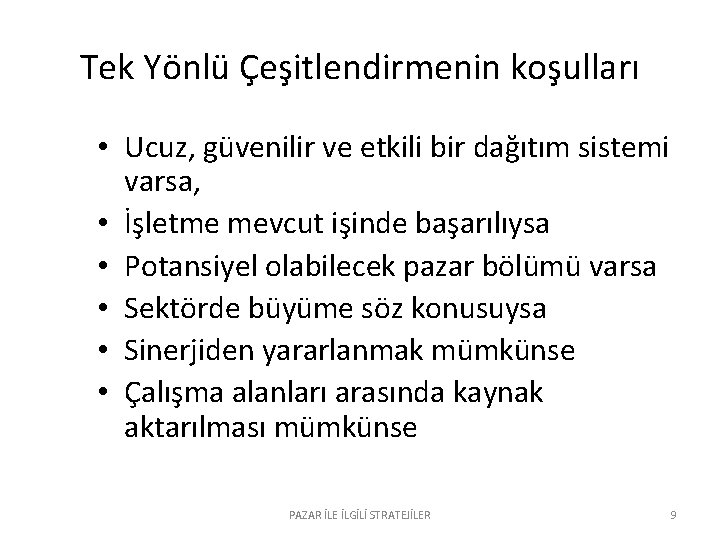 Tek Yönlü Çeşitlendirmenin koşulları • Ucuz, güvenilir ve etkili bir dağıtım sistemi varsa, •