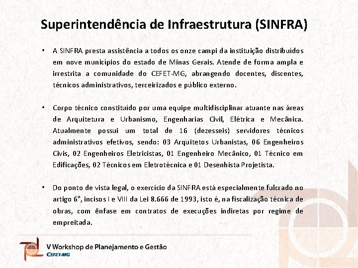 Superintendência de Infraestrutura (SINFRA) • A SINFRA presta assistência a todos os onze campi