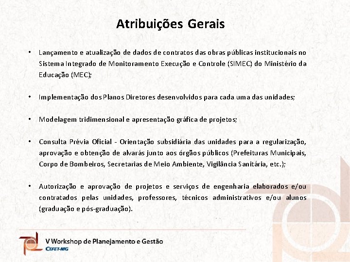 Atribuições Gerais • Lançamento e atualização de dados de contratos das obras públicas institucionais