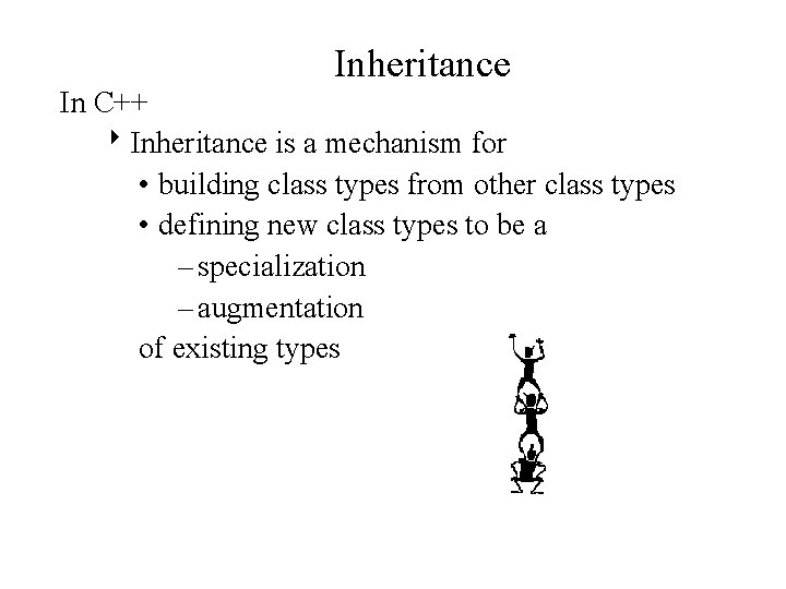Inheritance In C++ 8 Inheritance is a mechanism for • building class types from
