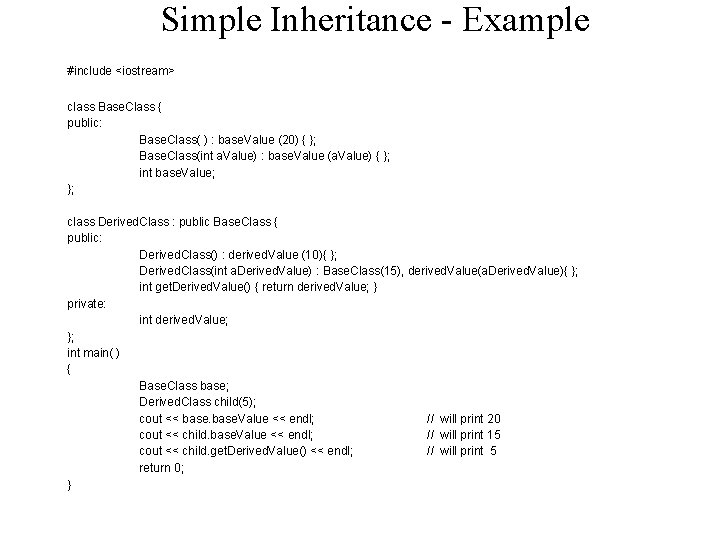 Simple Inheritance - Example #include <iostream> class Base. Class { public: Base. Class( )