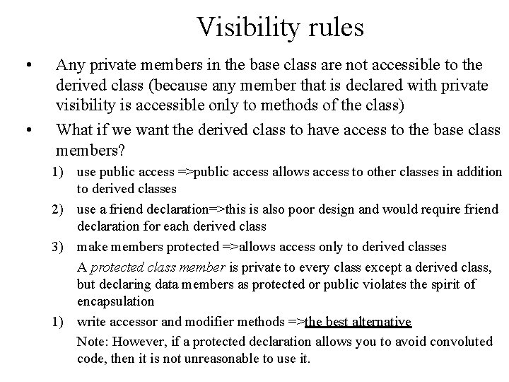 Visibility rules • • Any private members in the base class are not accessible