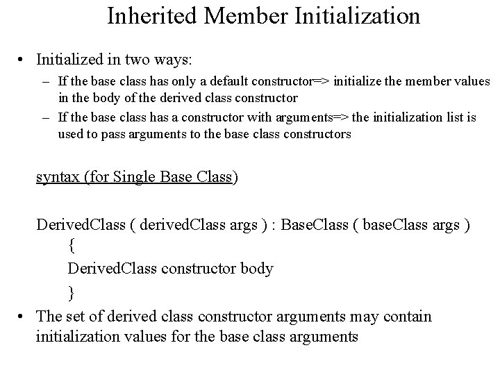 Inherited Member Initialization • Initialized in two ways: – If the base class has