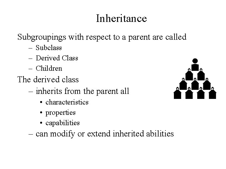 Inheritance Subgroupings with respect to a parent are called – Subclass – Derived Class