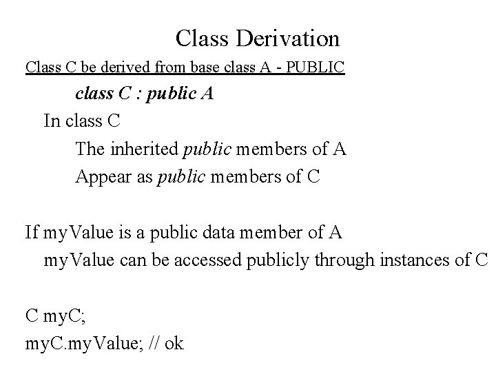 Class Derivation Class C be derived from base class A - PUBLIC class C