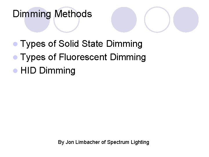 Dimming Methods l Types of Solid State Dimming l Types of Fluorescent Dimming l