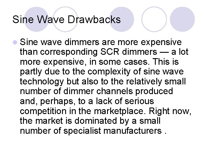Sine Wave Drawbacks l Sine wave dimmers are more expensive than corresponding SCR dimmers