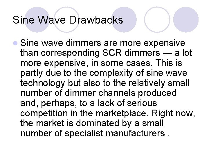 Sine Wave Drawbacks l Sine wave dimmers are more expensive than corresponding SCR dimmers