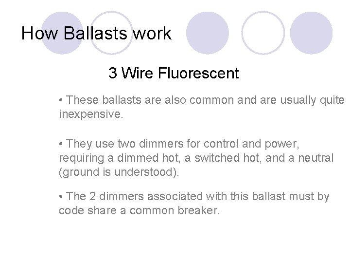 How Ballasts work 3 Wire Fluorescent • These ballasts are also common and are