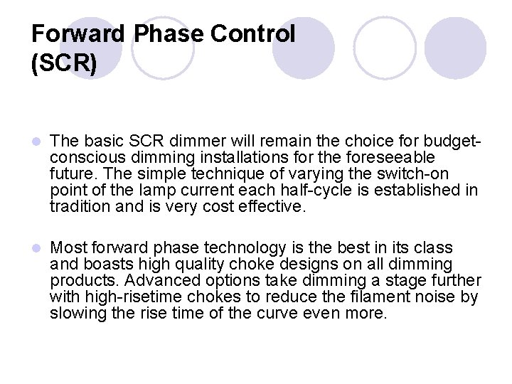 Forward Phase Control (SCR) l The basic SCR dimmer will remain the choice for