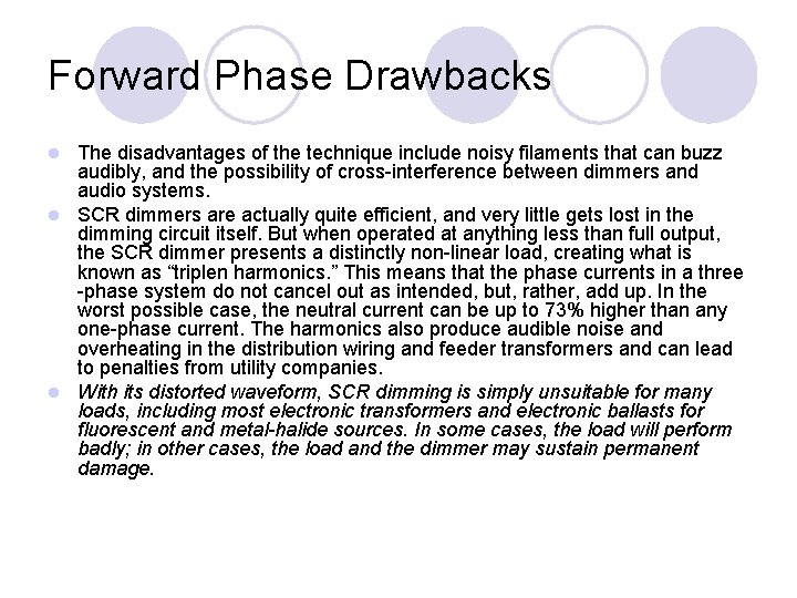 Forward Phase Drawbacks The disadvantages of the technique include noisy filaments that can buzz