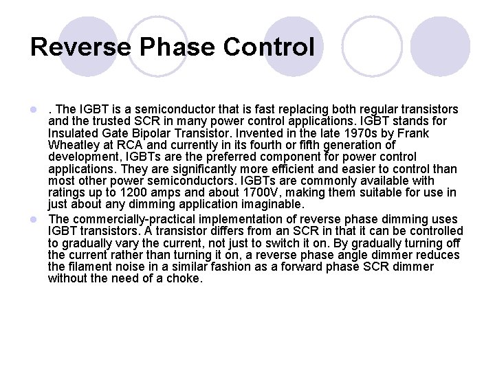 Reverse Phase Control. The IGBT is a semiconductor that is fast replacing both regular