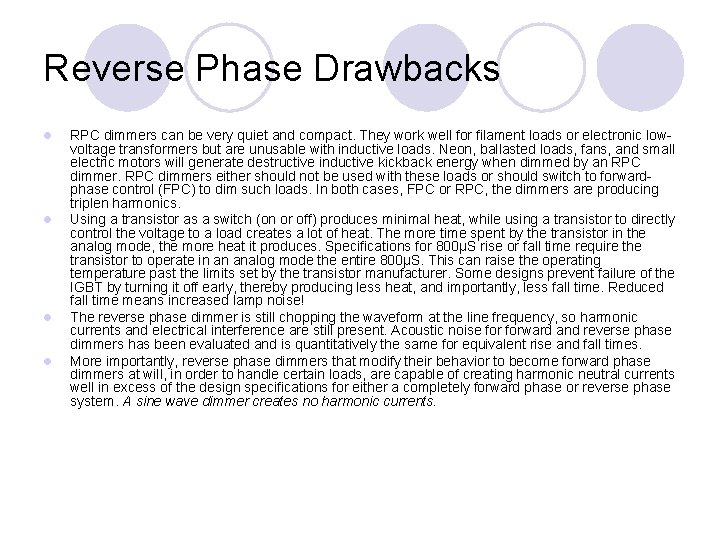 Reverse Phase Drawbacks l l RPC dimmers can be very quiet and compact. They