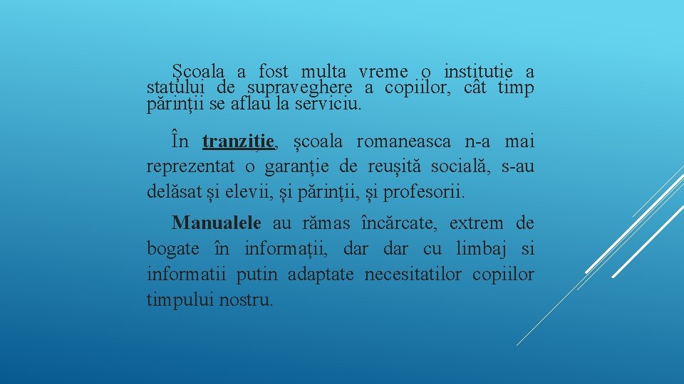 Școala a fost multa vreme o institutie a statului de supraveghere a copiilor, cât Școala a fost multa vreme o institutie a statului de supraveghere a copiilor, cât