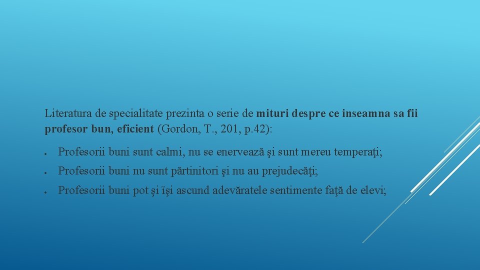 Literatura de specialitate prezinta o serie de mituri despre ce inseamna sa fii profesor Literatura de specialitate prezinta o serie de mituri despre ce inseamna sa fii profesor