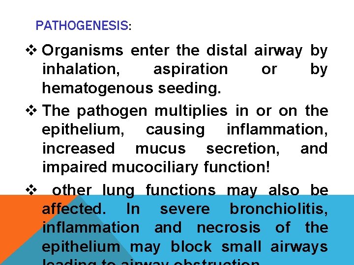 PATHOGENESIS: v Organisms enter the distal airway by inhalation, aspiration or by hematogenous seeding.