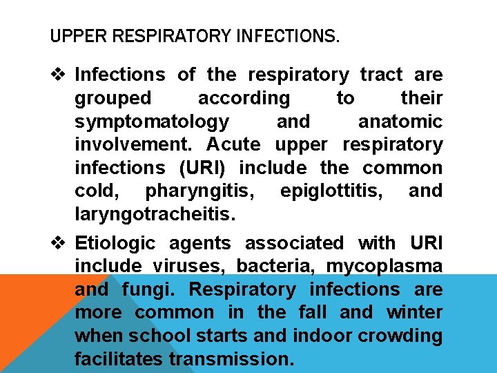 UPPER RESPIRATORY INFECTIONS. v Infections of the respiratory tract are grouped according to their