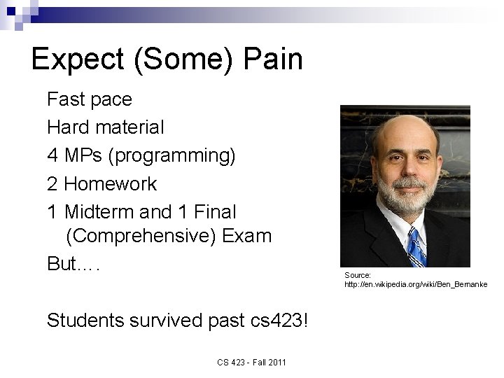 Expect (Some) Pain Fast pace Hard material 4 MPs (programming) 2 Homework 1 Midterm