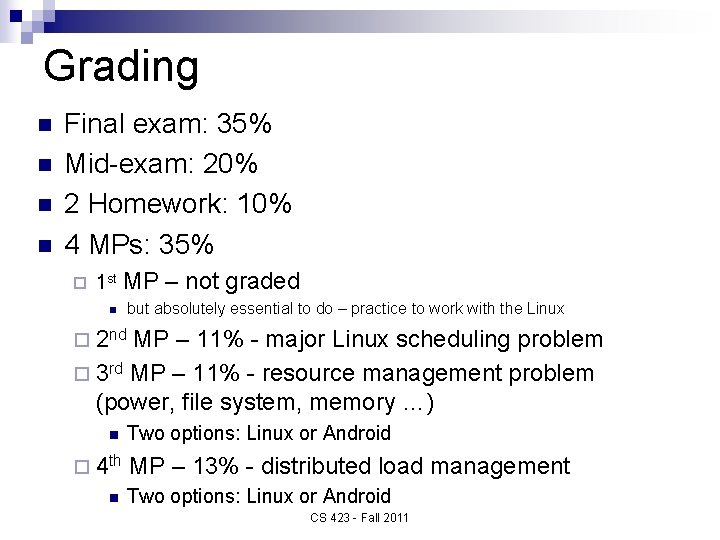 Grading n n Final exam: 35% Mid-exam: 20% 2 Homework: 10% 4 MPs: 35%