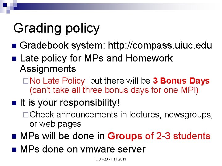 Grading policy Gradebook system: http: //compass. uiuc. edu n Late policy for MPs and