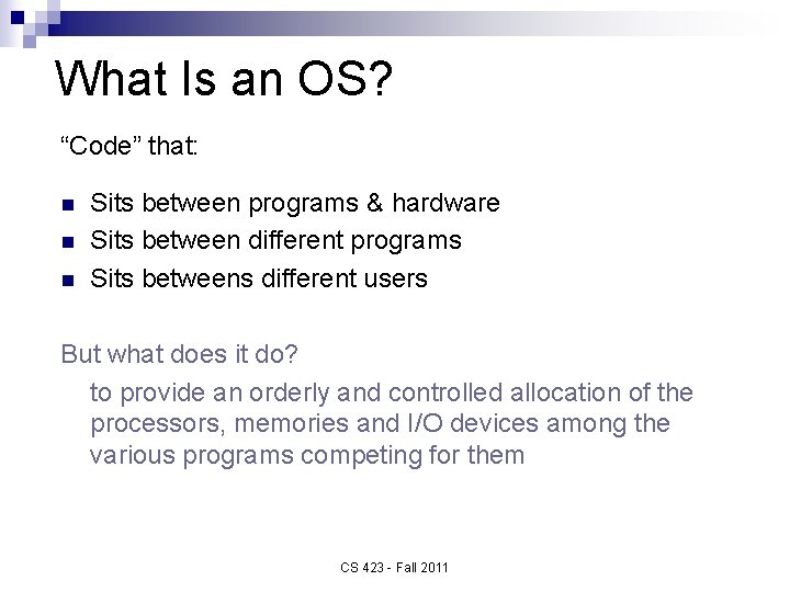 What Is an OS? “Code” that: n n n Sits between programs & hardware
