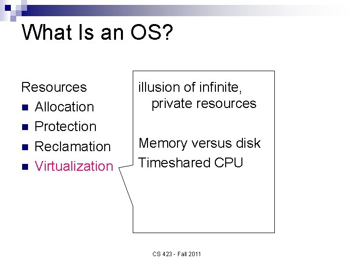 What Is an OS? Resources n Allocation n Protection n Reclamation n Virtualization illusion