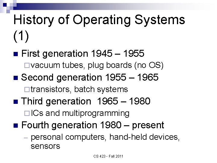 History of Operating Systems (1) n First generation 1945 – 1955 ¨ vacuum n