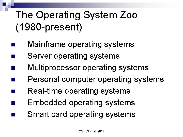 The Operating System Zoo (1980 -present) n n n n Mainframe operating systems Server