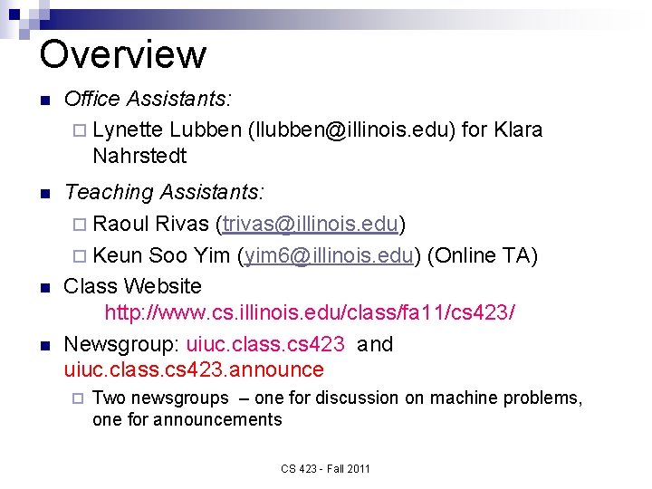 Overview n Office Assistants: ¨ Lynette Lubben (llubben@illinois. edu) for Klara Nahrstedt n Teaching