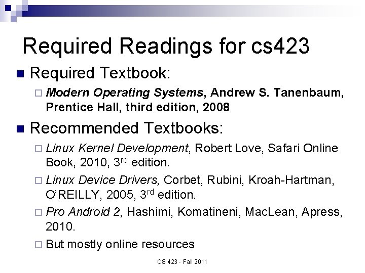 Required Readings for cs 423 n Required Textbook: ¨ Modern Operating Systems, Andrew S.