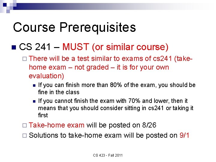 Course Prerequisites n CS 241 – MUST (or similar course) ¨ There will be