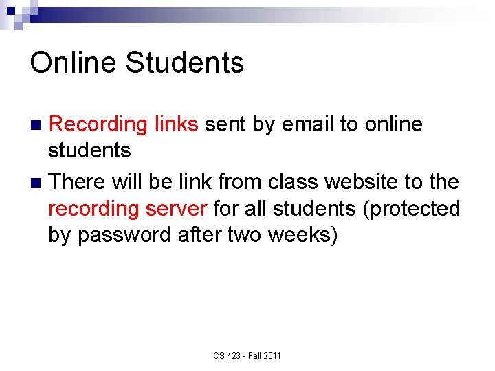 Online Students Recording links sent by email to online students n There will be
