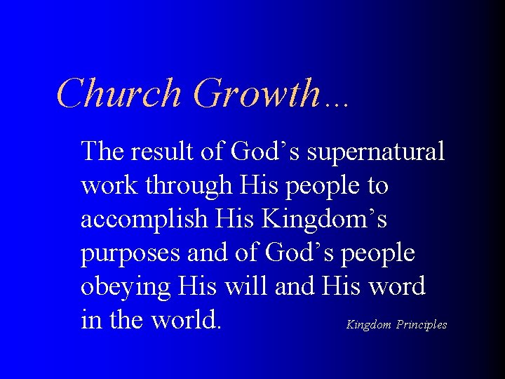 Church Growth… The result of God’s supernatural work through His people to accomplish His