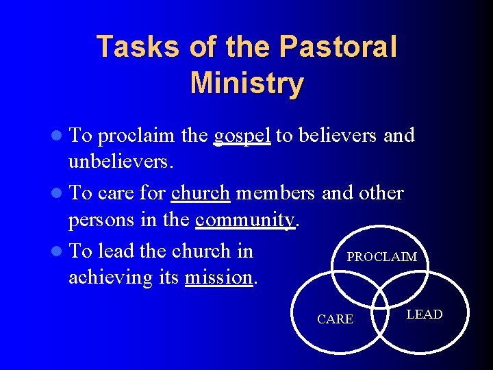 Tasks of the Pastoral Ministry l To proclaim the gospel to believers and unbelievers.