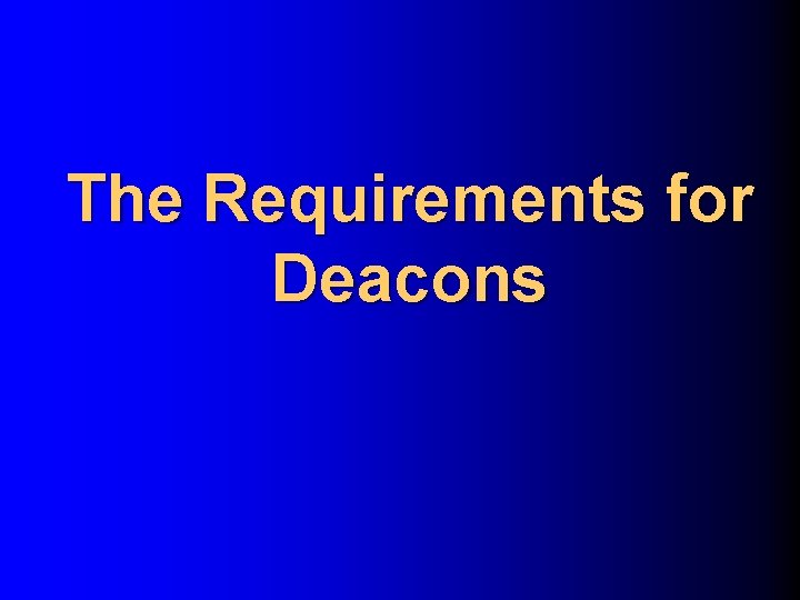 The Requirements for Deacons 