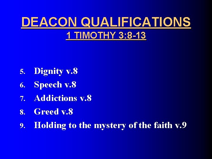 DEACON QUALIFICATIONS 1 TIMOTHY 3: 8 -13 5. 6. 7. 8. 9. Dignity v.