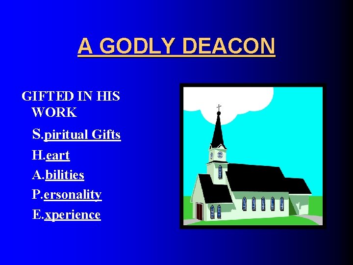 A GODLY DEACON GIFTED IN HIS WORK S. piritual Gifts H. eart A. bilities