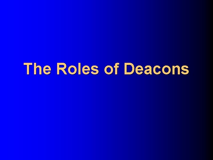 The Roles of Deacons 