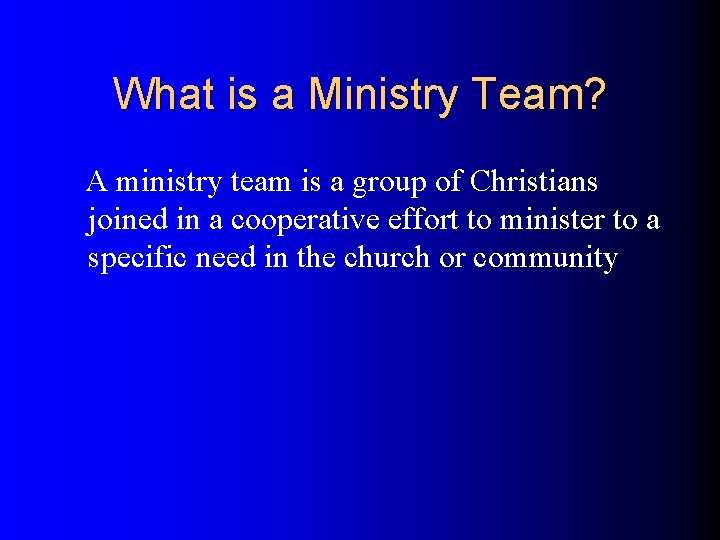 What is a Ministry Team? A ministry team is a group of Christians joined