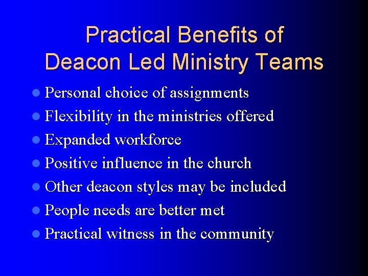 Practical Benefits of Deacon Led Ministry Teams l Personal choice of assignments l Flexibility