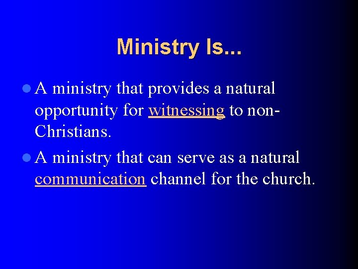 Ministry Is. . . l. A ministry that provides a natural opportunity for witnessing