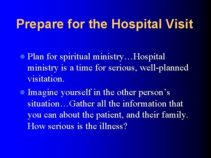 Prepare for the Hospital Visit l Plan for spiritual ministry…Hospital ministry is a time