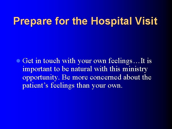 Prepare for the Hospital Visit l Get in touch with your own feelings…It is