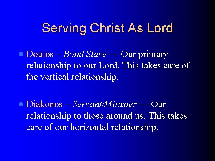 Serving Christ As Lord l Doulos – Bond Slave — Our primary relationship to