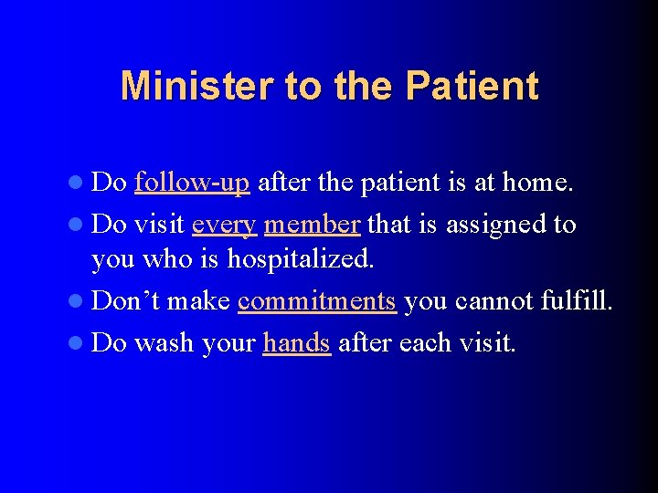 Minister to the Patient l Do follow-up after the patient is at home. l