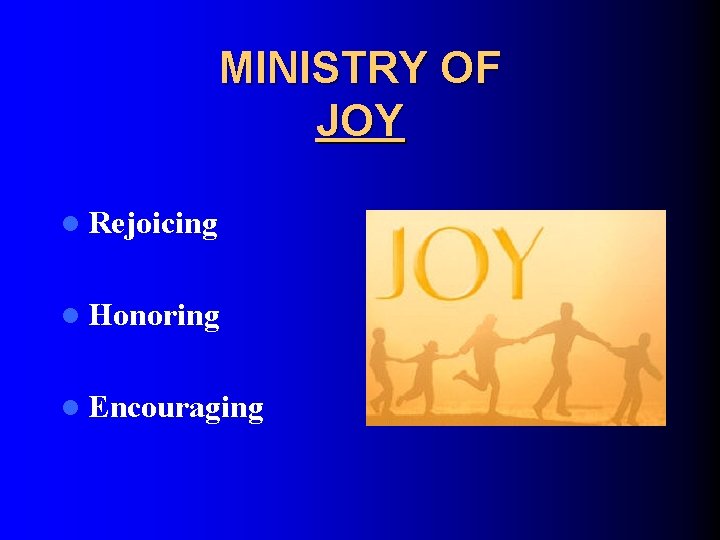 MINISTRY OF JOY l Rejoicing l Honoring l Encouraging 