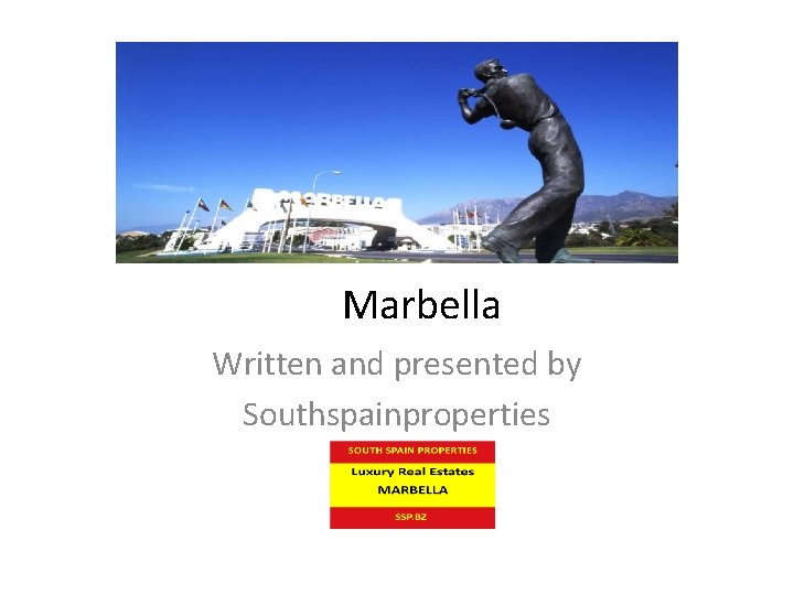 Marbella Written and presented by Southspainproperties 